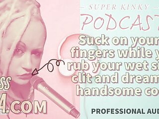 Kinky Podcast 15 Suck On 2 Fingers While You Rub Your Wet Si free video